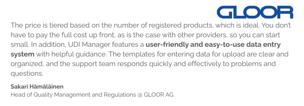 The price is tiered based on the number of registered products, which is ideal. You don’t have to pay the full cost up front, as is the case with other providers, so you can start small. In addition, UDI Manager features a user-friendly and easy-to-use data entry system with helpful guidance. The templates for entering data for upload are clear and organized, and the support team responds quickly and effectively to problems and questions.